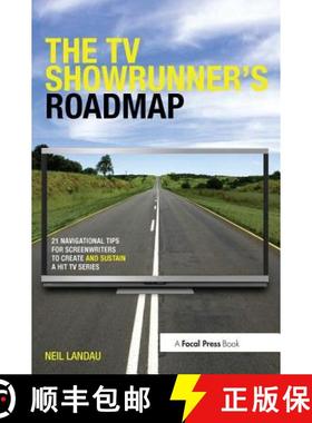 【3-4周达】The TV Showrunner's Roadmap: 21 Navigational Tips for Screenwriters to Create and Sustain ... [9780415831673]