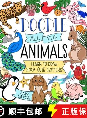 【3-4周达】Doodle All the Animals!: Learn to Draw the Cutest Critters with 200+ Easy Designs [9798890030351]