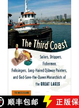 预订 The Third Coast: Sailors, Strippers, Fishermen, Folksingers, Long-Haired Ojibway Painters, and G... [9781556527210]