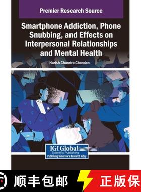 【3-4周达】Smartphone Addiction, Phone Snubbing, and Effects on Interpersonal Relationships and Menta... [9798369388051]