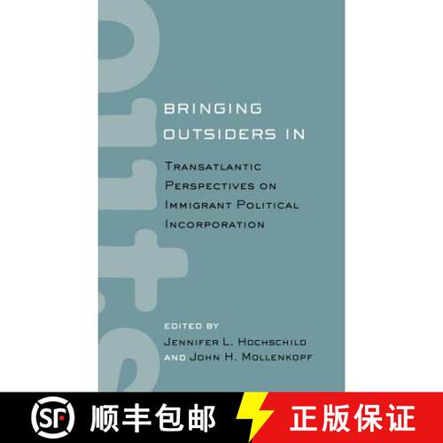 【3-4周达】精装 Bringing Outsiders in – Transatlantic Perspectives on Immigrant Political Incorporation [9780801448119]
