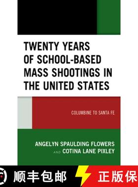 预订 Twenty Years of School-based Mass Shootings in the United States : Columbine to Santa Fe [9781793613134]