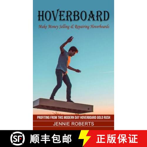 【3-4周达】Hoverboard: Make Money Selling & Repairing Hoverboards (Profiting From This Modern Day Hov... [9781774854549]