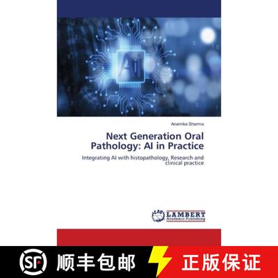 预订 Next Generation Oral Pathology: AI in Practice: Integrating AI with histopathology, Research and... [9786209954016]