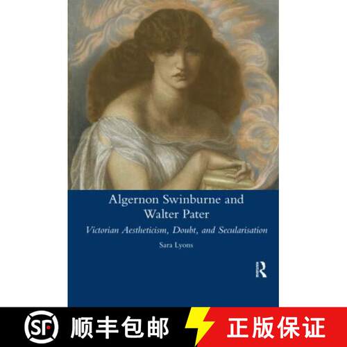 【3-4周达】Algernon Swinburne and Walter Pater: Victorian Aestheticism, Doubt and Secularisation [9780367599447]