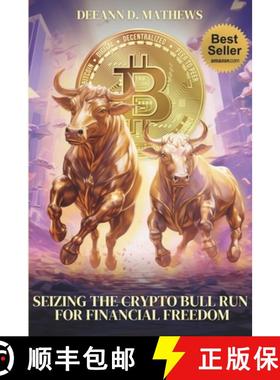 【3-4周达】Seizing the Crypto Bull Run for Financial Freedom: Get in Before the Crowd, Get out Before... [9781735575216]