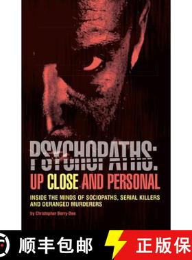 预订 Psychopaths: Up Close and Personal: Inside the Minds of Sociopaths, Serial Killers and Deranged ... [9781612437620]