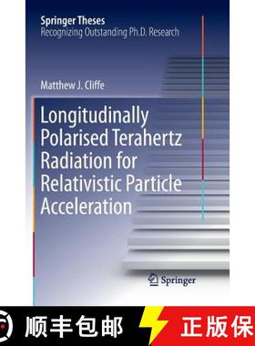 【3-4周达】Longitudinally Polarised Terahertz Radiation for Relativistic Particle Acceleration [9783319839837]