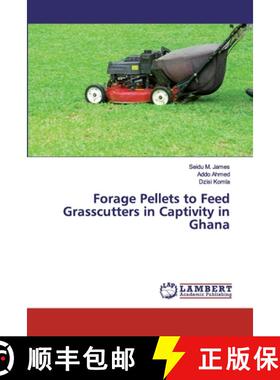 预订 Forage Pellets to Feed Grasscutters in Captivity in Ghana [9783659910388]