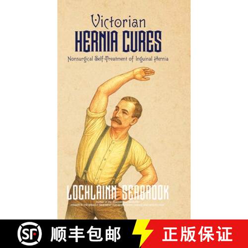 【3-4周达】精装 Victorian Hernia Cures: Nonsurgical Self-Treatment of Inguinal Hernia [9781955351171]