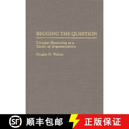 【3-4周达】精装 Begging the Question: Circular Reasoning as a Tactic of Argumentation [9780313275968]