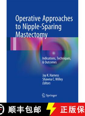 【3-4周达】Operative Approaches to Nipple-Sparing Mastectomy: Indications, Techniques, & Outcomes [9783319432571]