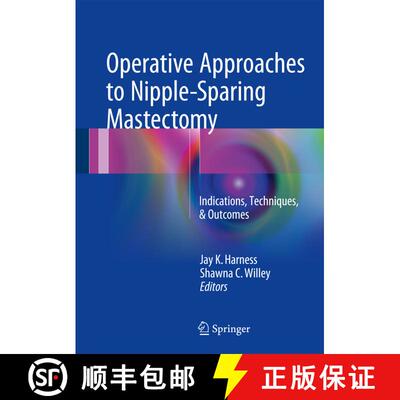 【3-4周达】Operative Approaches to Nipple-Sparing Mastectomy: Indications, Techniques, & Outcomes [9783319432571]