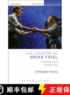 【3-4周达】The Theatre of Brian Friel: Tradition and Modernity [9781408154496]