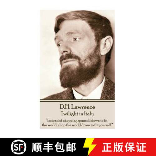 【3-4周达】D.H. Lawrence - Twilight in Italy: Instead of chopping yourself down to fit the world, cho... [9781783941612]