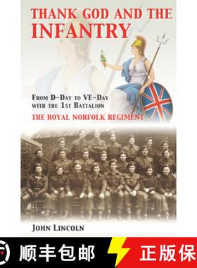 【3-4周达】Thank God and the Infantry: From D-Day to Ve-Day with the 1st Battalion, the Royal Norfolk... [9781848681699]