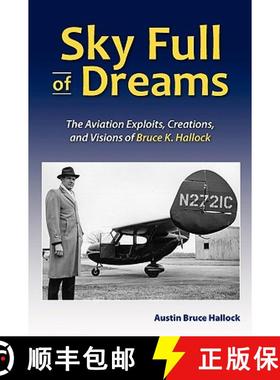 【3-4周达】Sky Full of Dreams: The Aviation Exploits, Creations, and Visions of Bruce K Hallock [9780982639009]