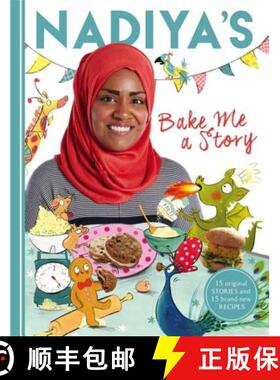 【3-4周达】Nadiya's Bake Me a Story: Fifteen Stories and Recipes for Children [9781444933277]