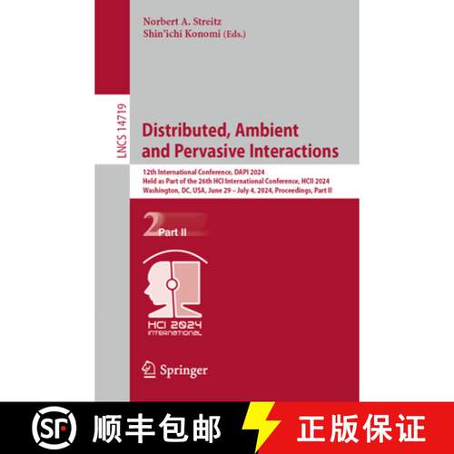 【3-4周达】Distributed, Ambient and Pervasive Interactions: 12th International Conference, DAPI 2024,... [9783031600111]