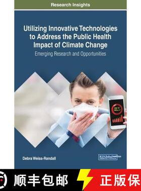 【3-4周达】Utilizing Innovative Technologies to Address the Public Health Impact of Climate Change: E... [9781522534143]