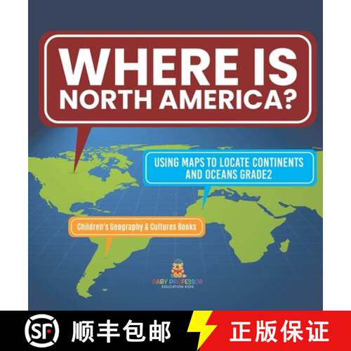 【3-4周达】精装 Where Is North America? | Using Maps to Locate Continents and Oceans Grade2 | Childre... [9781541996700]