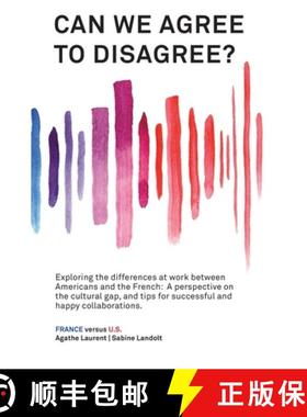 【3-4周达】Can We Agree to Disagree: Exploring the differences at work between Americans and the Fren... [9781947626560]