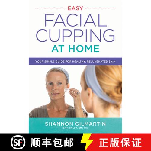 【3-4周达】Easy Facial Cupping at Home: Your Simple Guide for Healthy, Rejuvenated Skin [9780778807155]