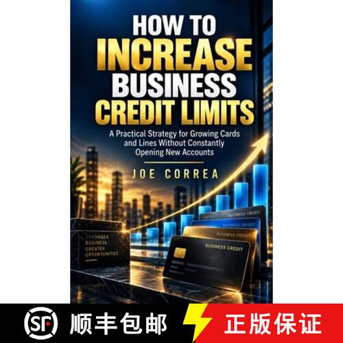 【3-4周达】How to Increase Business Credit Limits: A Practical Strategy for Growing Cards and Lines W... [9798182774956]