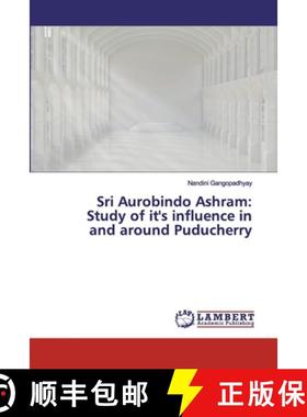 预订 Sri Aurobindo Ashram: Study of it's influence in and around Puducherry [9786200284105]