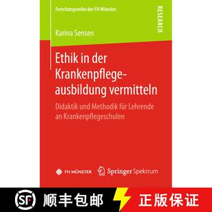 【3-4周达】Ethik in der Krankenpflegeausbildung vermitteln : Didaktik und Methodik für Lehrende an K... [9783658221881]