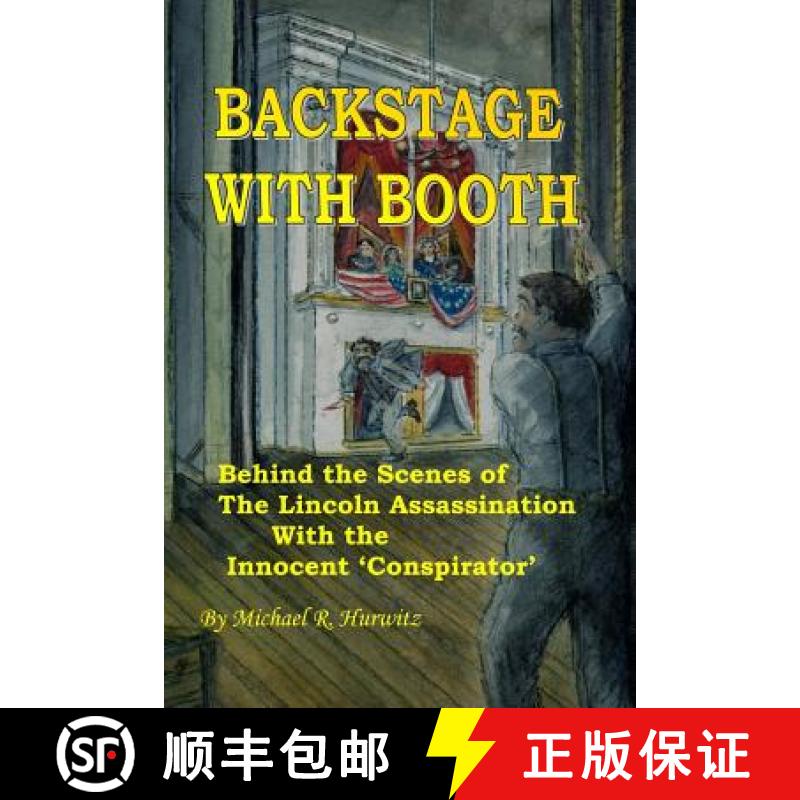【3-4周达】Backstage With Booth: Behind the Scenes of the Lincoln Assassination with the Innocent 'Co... [9781419693854]