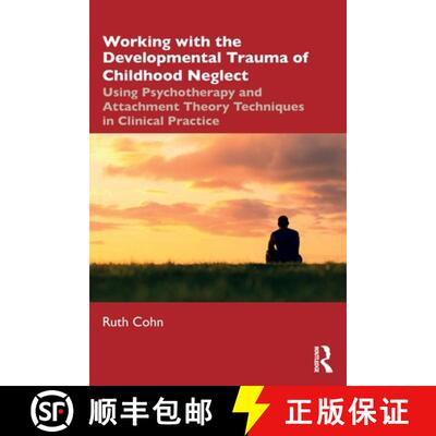 【3-4周达】Working with the Developmental Trauma of Childhood Neglect: Using Psychotherapy and Attach... [9780367467777]