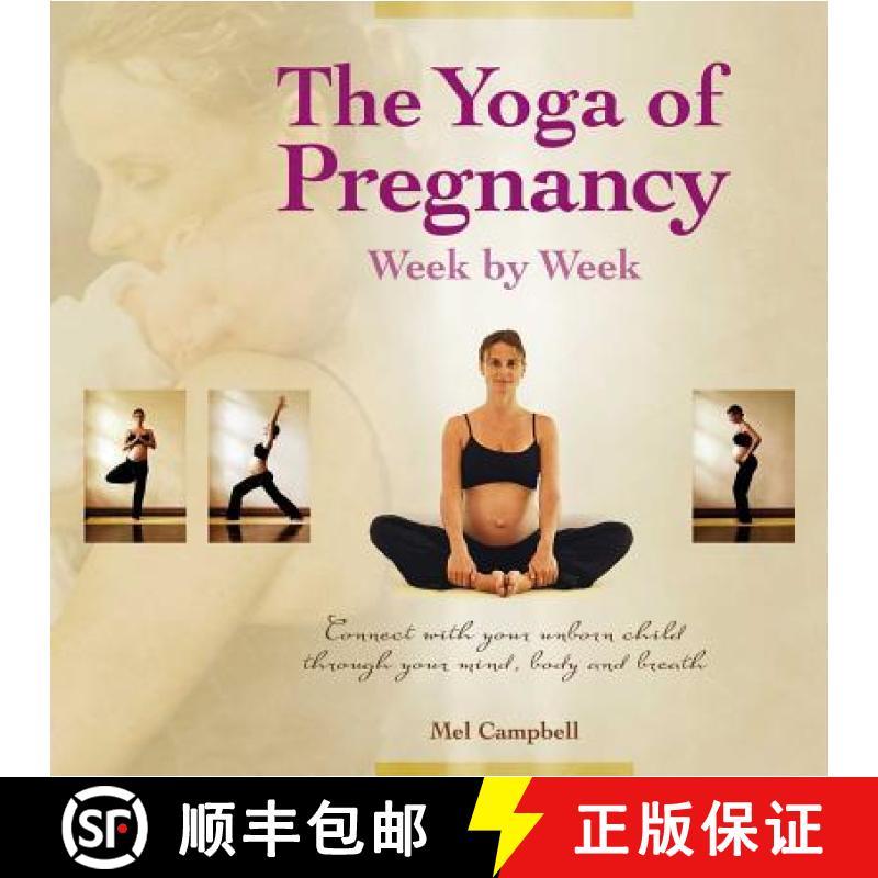 【3-4周达】Yoga of Pregnancy Week by Week: Connect with Your Unborn Child Through Your Mind, Body and... [9781844095933]