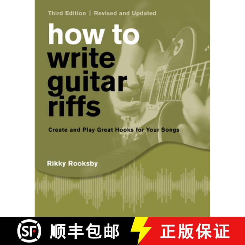 【3-4周达】How to Write Guitar Riffs: Create and Play Great Hooks for Your Songs (Third Edition, Revi... [9781493061099]
