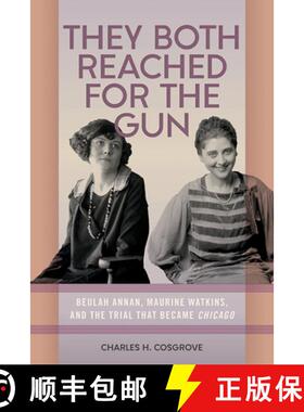 【3-4周达】They Both Reached for the Gun: Beulah Annan, Maurine Watkins, and the Trial That Became Ch... [9780809339389]
