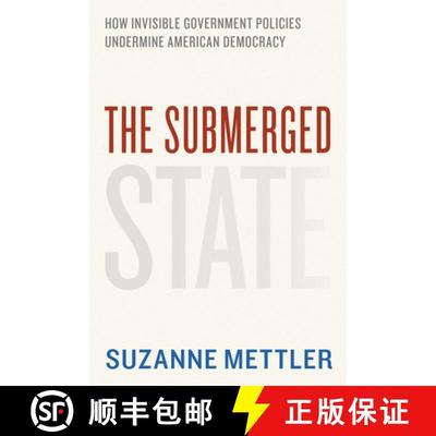 【3-4周达】The Submerged State: How Invisible Government Policies Undermine American Democracy [9780226521657]