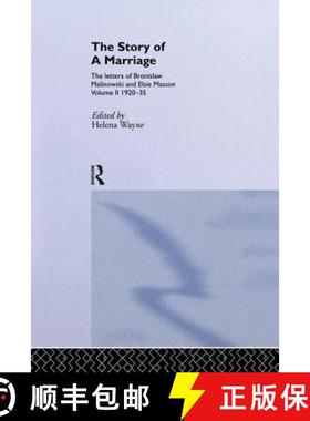 【3-4周达】The Story of a Marriage: The letters of Bronislaw Malinowski and Elsie Masson. Vol II 1920... [9781138862050]