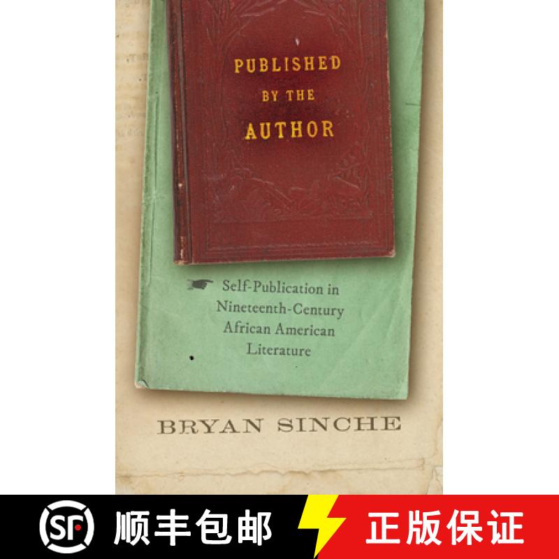 预订 Published by the Author: Self-Publication in Nineteenth-Century African American Literature [9781469674131]