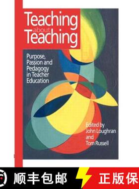 【3-4周达】Teaching about Teaching : Purpose, Passion and Pedagogy in Teacher Education [9780750706223]