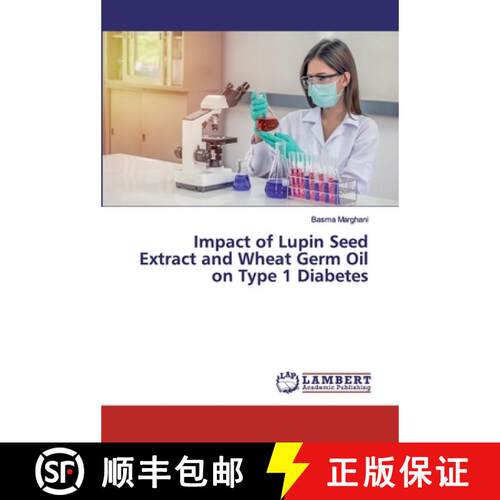 预订 Impact of Lupin Seed Extract and Wheat Germ Oil on Type 1 Diabetes [9786200113979]