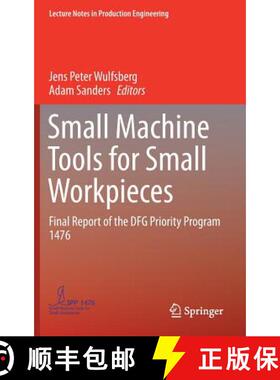 【3-4周达】Small Machine Tools for Small Workpieces : Final Report of the DFG Priority Program 1476 [9783319492674]