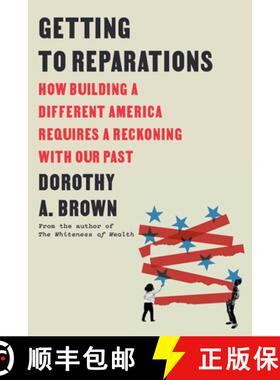预订 Getting to Reparations: How Building a Different America Requires a Reckoning with Our Past [9780593593615]