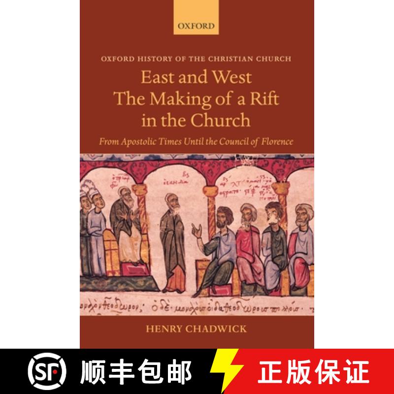 【2-3周达】East and West: The Making of a Rift in the Church: From Apostolic Times Until the Council ... [9780199280162]