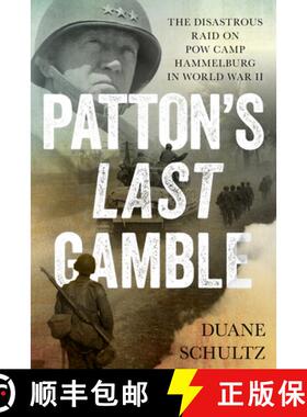 【3-4周达】Patton's Last Gamble : The Disastrous Raid on POW Camp Hammelburg in World War II [9780811719902]