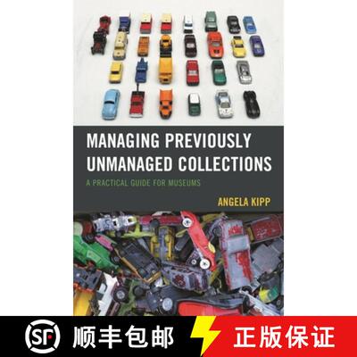 【3-4周达】精装 Managing Previously Unmanaged Collections : A Practical Guide for Museums [9781442263475]