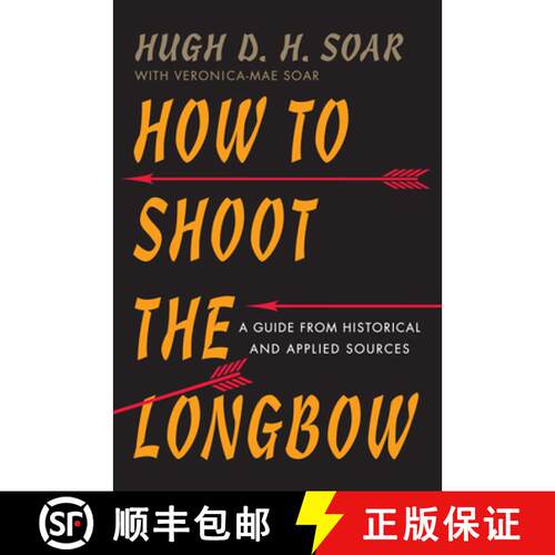 【3-4周达】How to Shoot the Longbow: A Guide from Historical and Applied Sources [9781594162138]