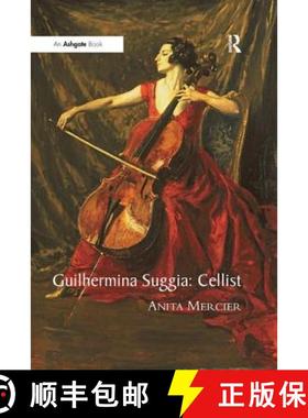 【3-4周达】Guilhermina Suggia: Cellist [9781138259775]