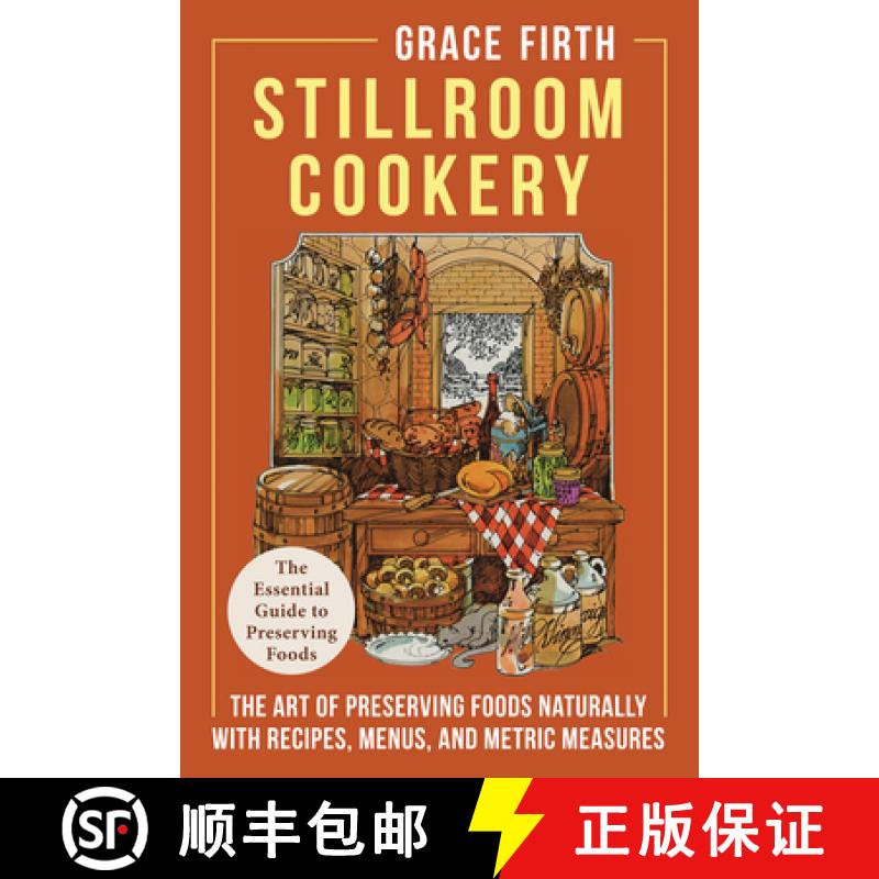 【3-4周达】Stillroom Cookery: The Art of Preserving Foods Naturally, With Recipes, Menus, and Metric ... [9781648371332]