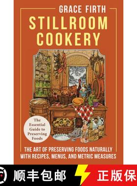 预订 Stillroom Cookery: The Art of Preserving Foods Naturally, With Recipes, Menus, and Metric Measures [9781648371332]