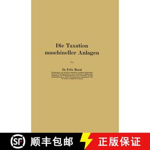 【3-4周达】Die Taxation maschineller Anlagen (3. Auflage 1922) [9783642901225]